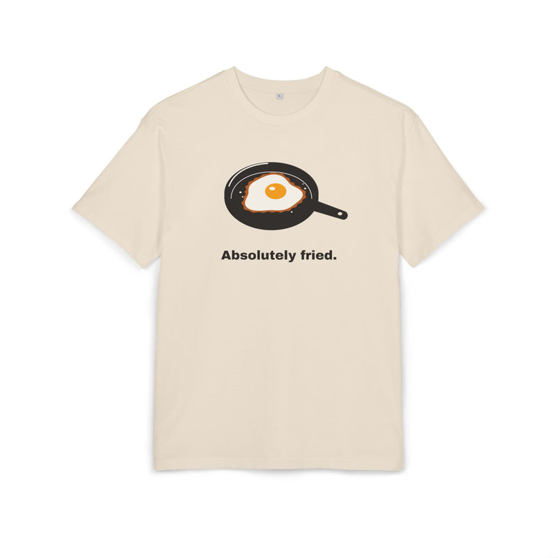 Absolutely Fried · Oversize