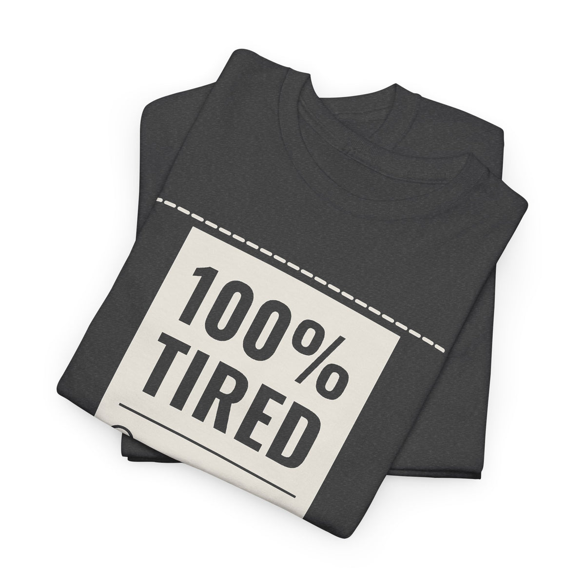 100% Tired