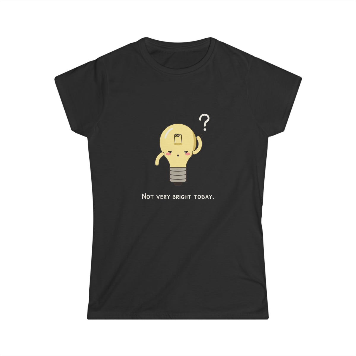 Not Very Bright Today · Damenschnitt
